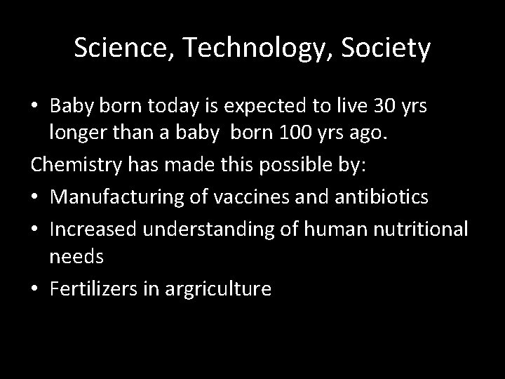 Science, Technology, Society • Baby born today is expected to live 30 yrs longer