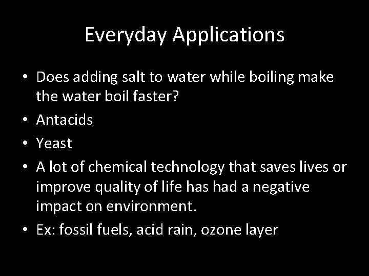 Everyday Applications • Does adding salt to water while boiling make the water boil