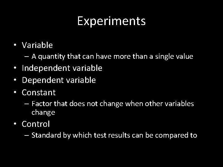 Experiments • Variable – A quantity that can have more than a single value