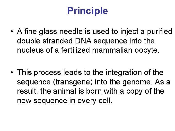 Principle • A fine glass needle is used to inject a purified double stranded