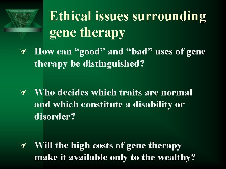 Ethical issues surrounding gene therapy Ú How can “good” and “bad” uses of gene
