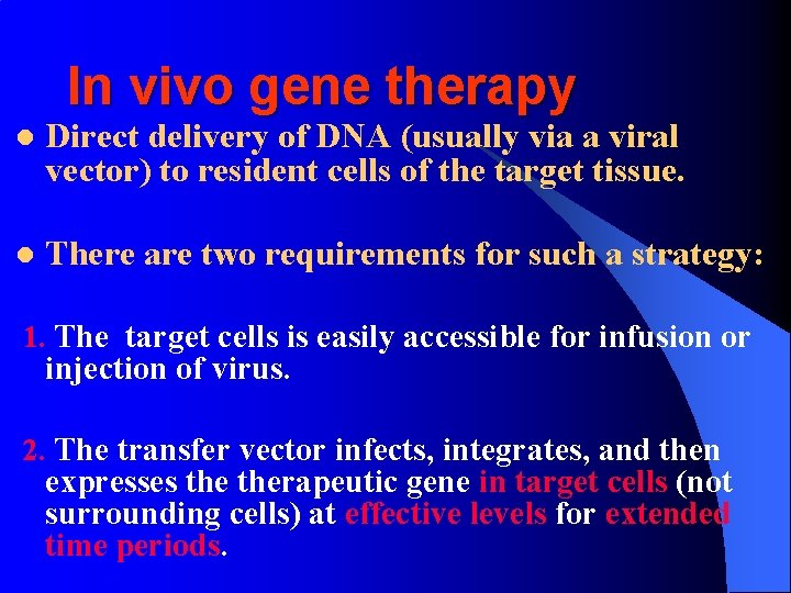 In vivo gene therapy l Direct delivery of DNA (usually via a viral vector)