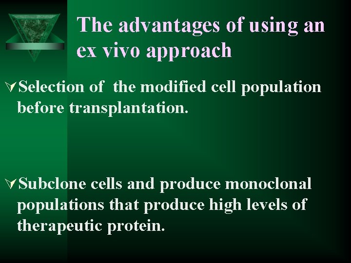 The advantages of using an ex vivo approach ÚSelection of the modified cell population