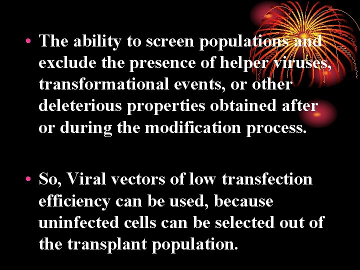  • The ability to screen populations and exclude the presence of helper viruses,