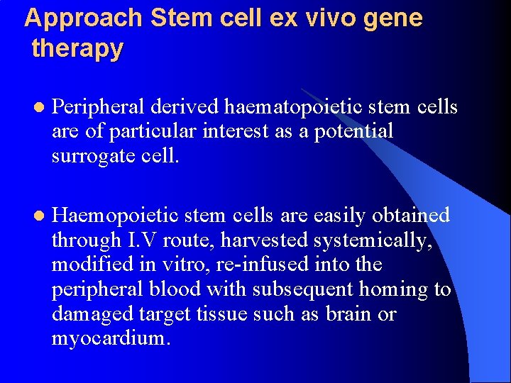 Approach Stem cell ex vivo gene therapy l Peripheral derived haematopoietic stem cells are