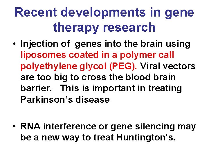 Recent developments in gene therapy research • Injection of genes into the brain using