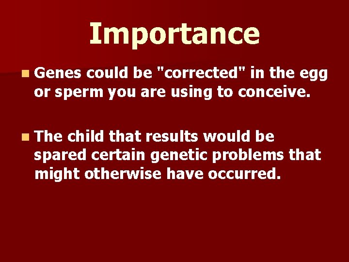 Importance n Genes could be "corrected" in the egg or sperm you are using