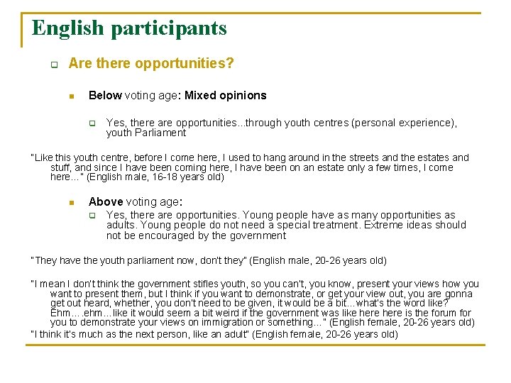 English participants q Are there opportunities? n Below voting age: Mixed opinions q Yes,