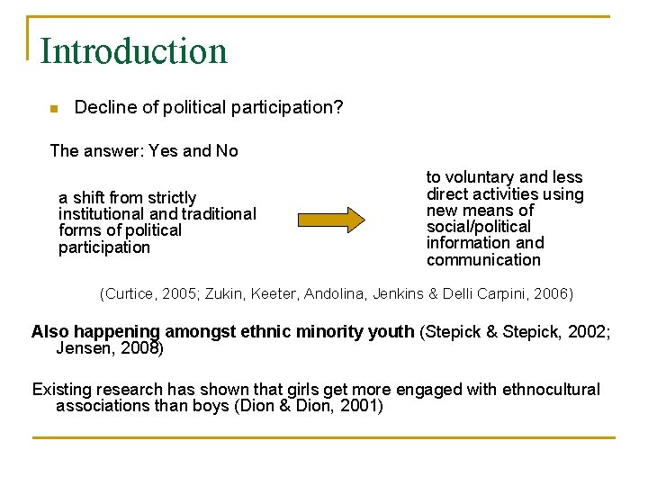 Introduction n Decline of political participation? The answer: Yes and No a shift from