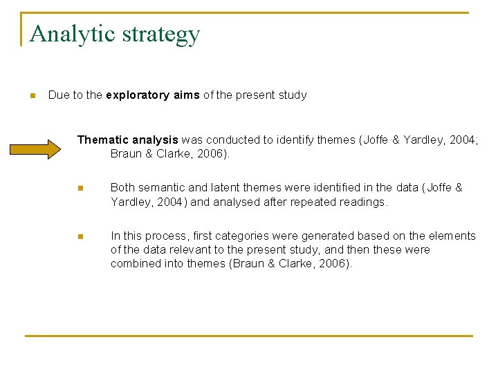 Analytic strategy n Due to the exploratory aims of the present study Thematic analysis