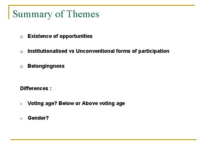 Summary of Themes q Existence of opportunities q Institutionalised vs Unconventional forms of participation