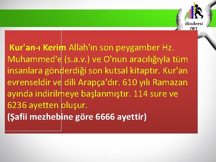  Kur'an-ı Kerim Allah'ın son peygamber Hz. Muhammed'e (s. a. v. ) ve O'nun