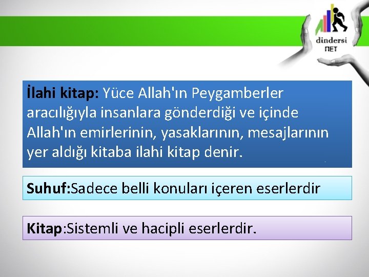 İlahi kitap: Yüce Allah'ın Peygamberler aracılığıyla insanlara gönderdiği ve içinde Allah'ın emirlerinin, yasaklarının, mesajlarının