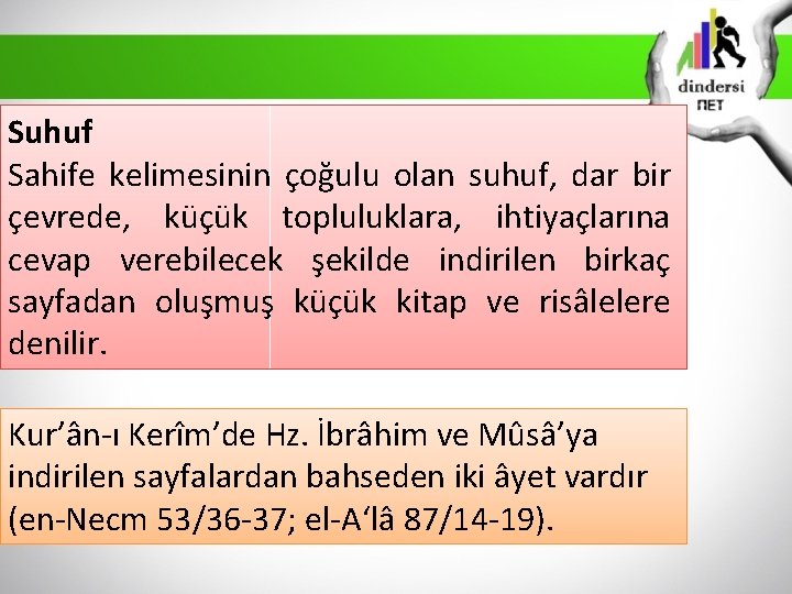 Suhuf Sahife kelimesinin çoğulu olan suhuf, dar bir çevrede, küçük topluluklara, ihtiyaçlarına cevap verebilecek