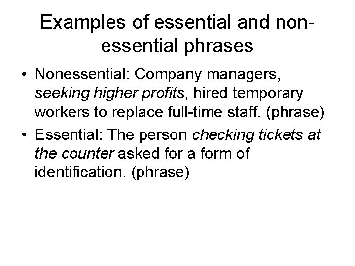 Examples of essential and nonessential phrases • Nonessential: Company managers, seeking higher profits, hired