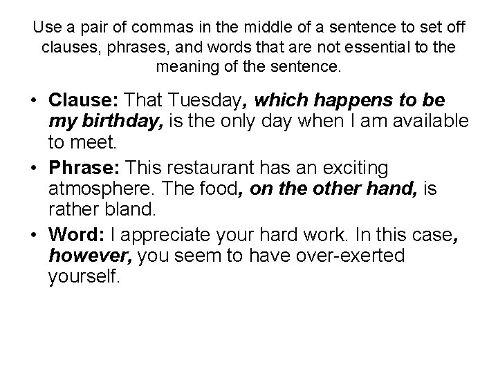 Use a pair of commas in the middle of a sentence to set off