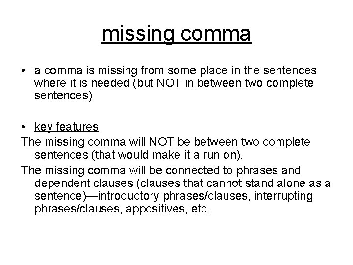 missing comma • a comma is missing from some place in the sentences where