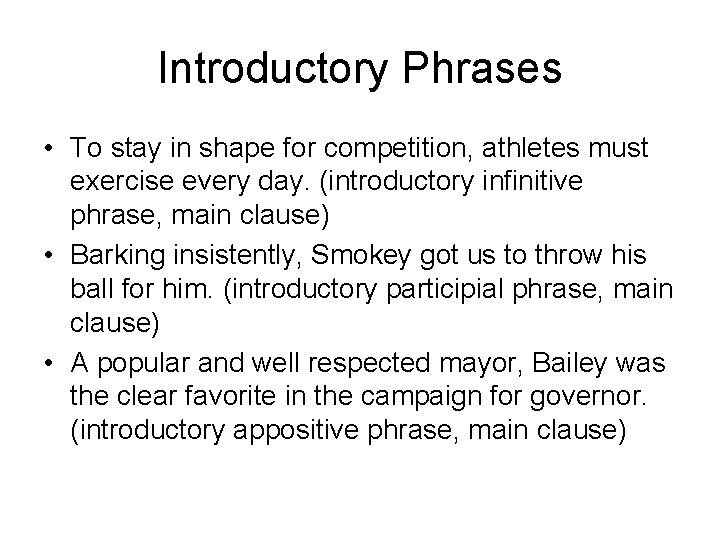 Introductory Phrases • To stay in shape for competition, athletes must exercise every day.