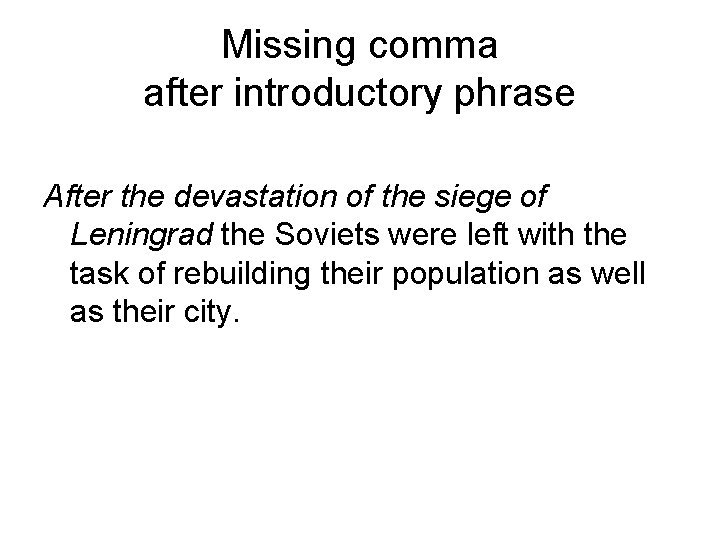 Missing comma after introductory phrase After the devastation of the siege of Leningrad the