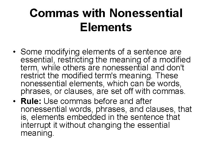 Commas with Nonessential Elements • Some modifying elements of a sentence are essential, restricting