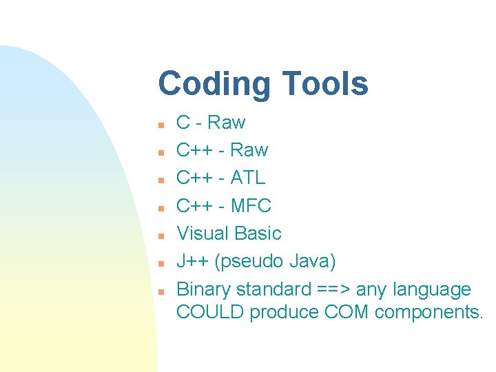 Coding Tools n n n n C - Raw C++ - ATL C++ - Coding Tools n n n n C - Raw C++ - ATL C++ -