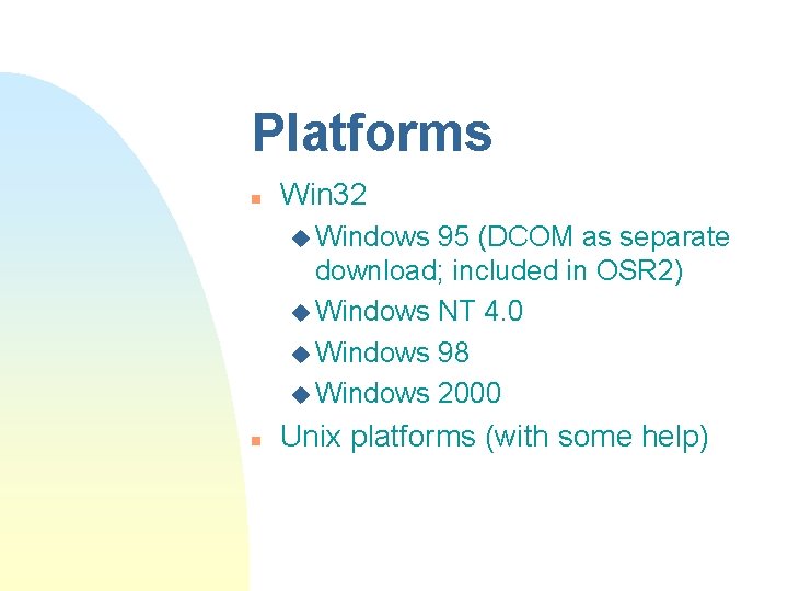 Platforms n Win 32 u Windows 95 (DCOM as separate download; included in OSR Platforms n Win 32 u Windows 95 (DCOM as separate download; included in OSR