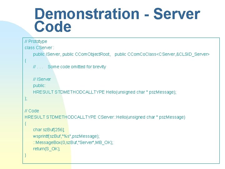 Demonstration - Server Code // Prototype class CServer : public IServer, public CCom. Object. Demonstration - Server Code // Prototype class CServer : public IServer, public CCom. Object.