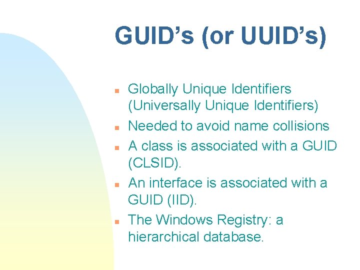 GUID’s (or UUID’s) n n n Globally Unique Identifiers (Universally Unique Identifiers) Needed to GUID’s (or UUID’s) n n n Globally Unique Identifiers (Universally Unique Identifiers) Needed to