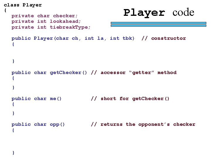 class Player { private char checker; private int lookahead; private int tiebreak. Type; Player