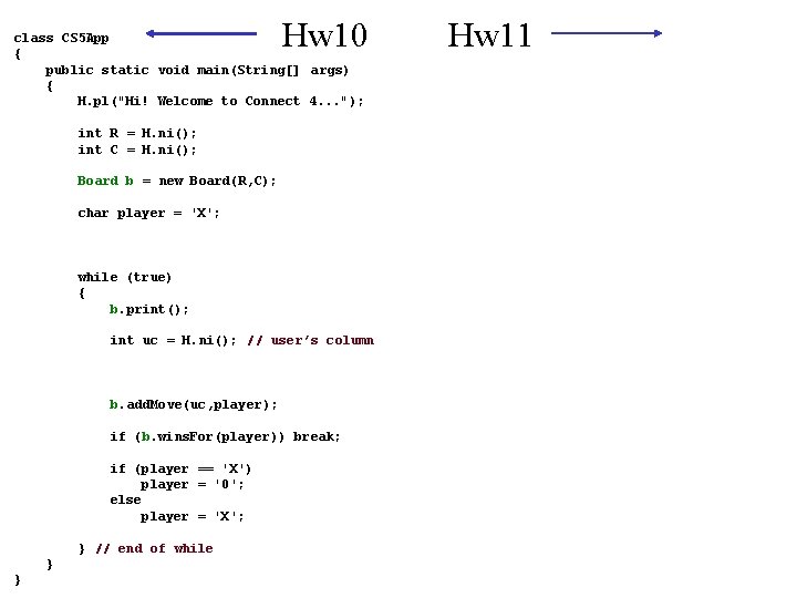 Hw 10 class CS 5 App { public static void main(String[] args) { H.