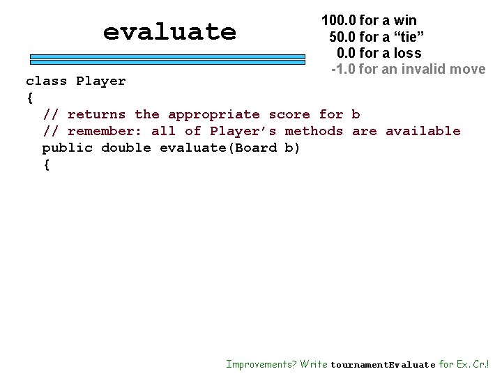 evaluate 100. 0 for a win 50. 0 for a “tie” 0. 0 for evaluate 100. 0 for a win 50. 0 for a “tie” 0. 0 for