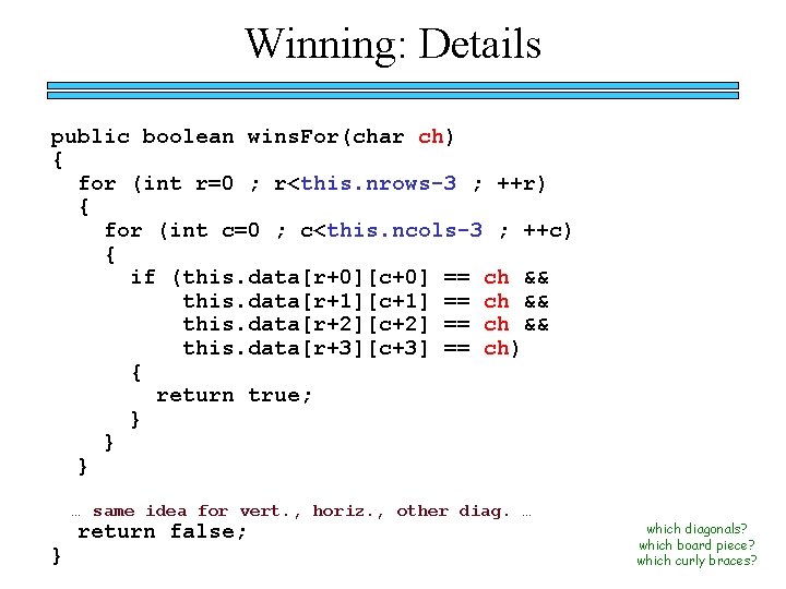 Winning: Details public boolean wins. For(char ch) { for (int r=0 ; r<this. nrows-3