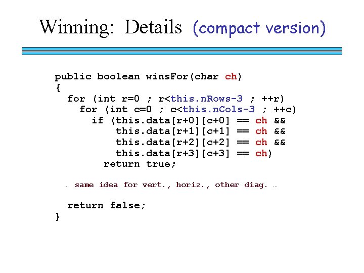 Winning: Details (compact version) public boolean wins. For(char ch) { for (int r=0 ; Winning: Details (compact version) public boolean wins. For(char ch) { for (int r=0 ;