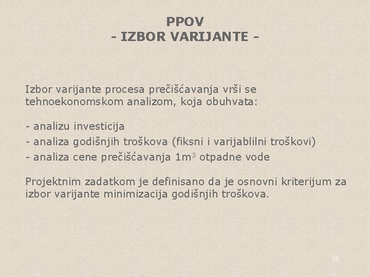 PPOV - IZBOR VARIJANTE - Izbor varijante procesa prečišćavanja vrši se tehnoekonomskom analizom, koja