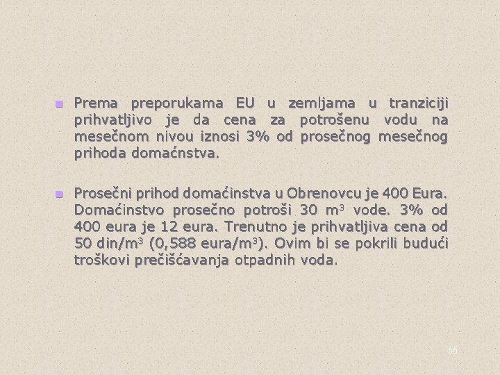 n Prema preporukama EU u zemljama u tranziciji prihvatljivo je da cena za potrošenu