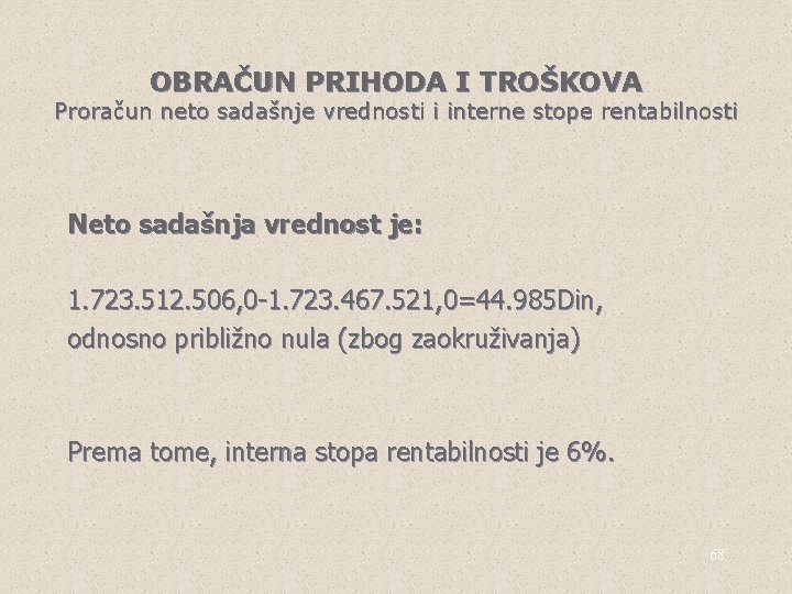 OBRAČUN PRIHODA I TROŠKOVA Proračun neto sadašnje vrednosti i interne stope rentabilnosti Neto sadašnja