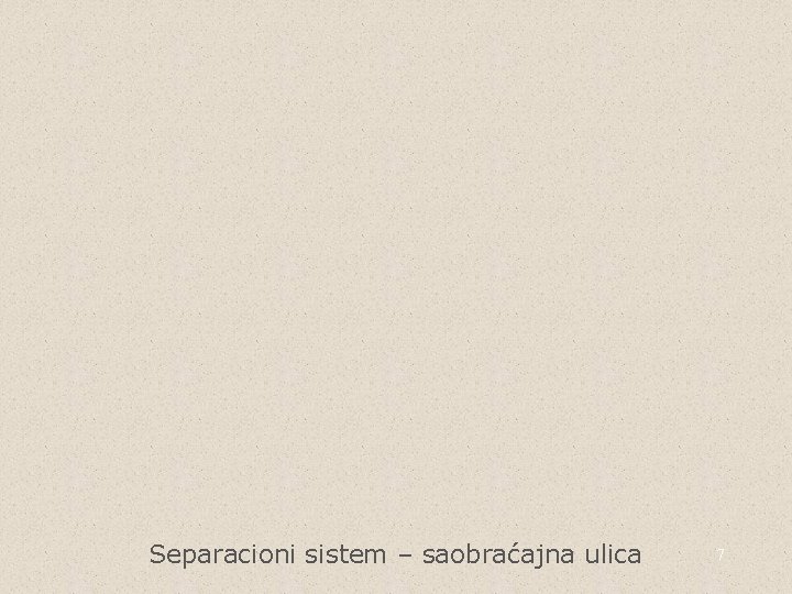 Separacioni sistem – saobraćajna ulica 7 