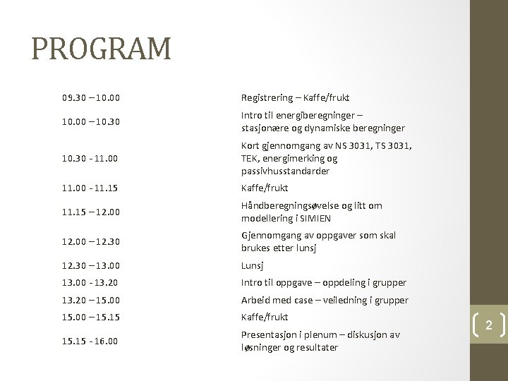 PROGRAM 09. 30 – 10. 00 Registrering – Kaffe/frukt 10. 00 – 10. 30