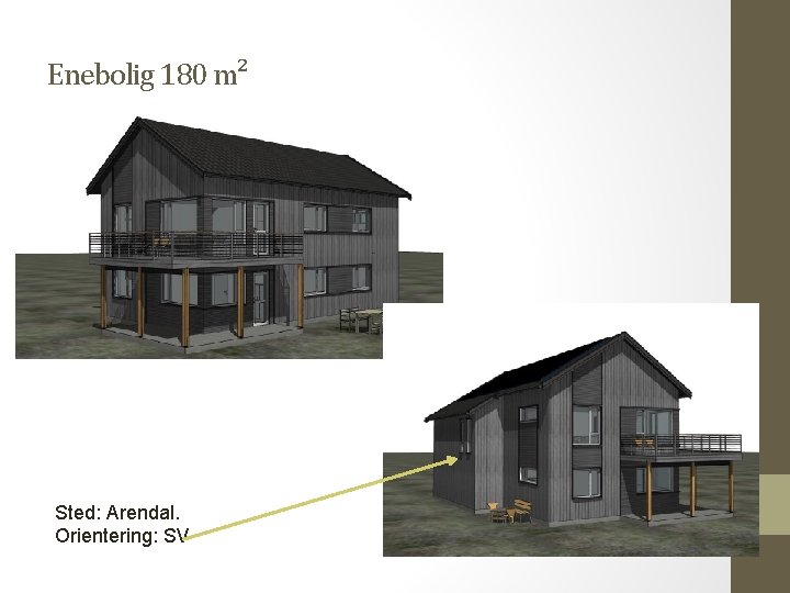 Enebolig 180 m² Sted: Arendal. Orientering: SV 