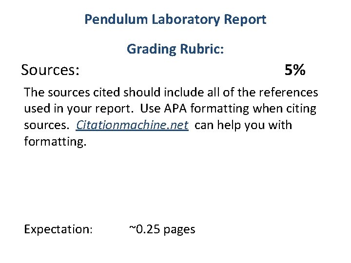 Pendulum Laboratory Report Grading Rubric: Sources: 5% The sources cited should include all of