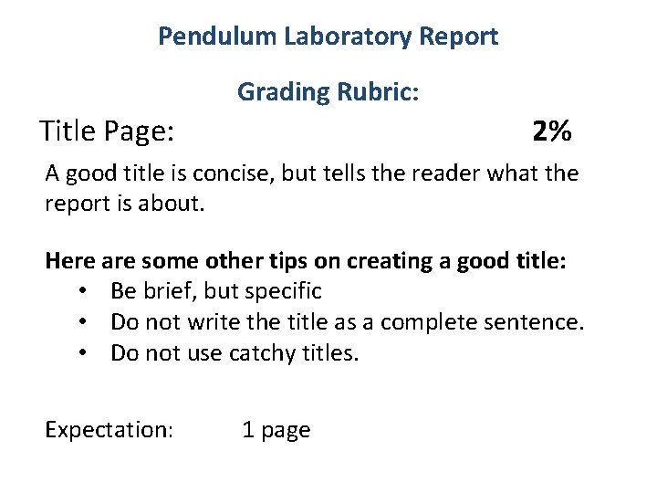 Pendulum Laboratory Report Grading Rubric: Title Page: 2% A good title is concise, but