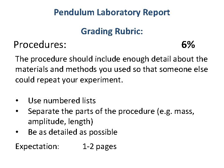 Pendulum Laboratory Report Grading Rubric: Procedures: 6% The procedure should include enough detail about