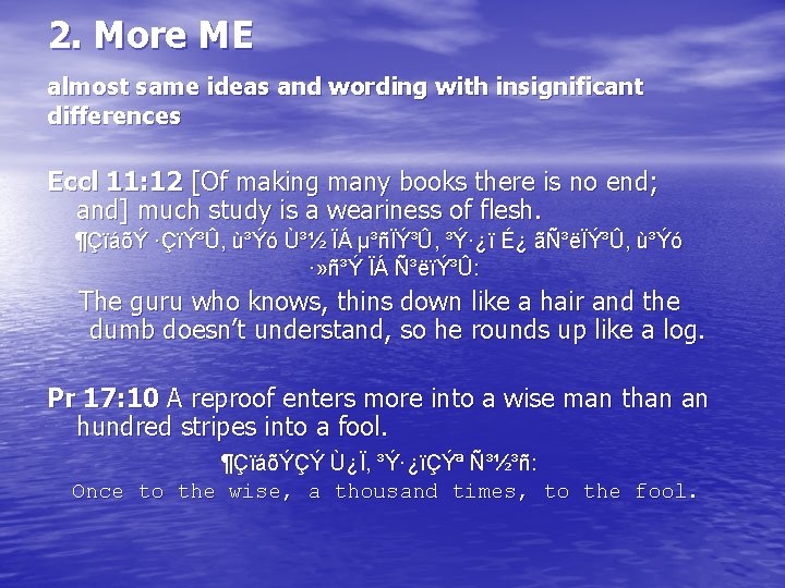 2. More ME almost same ideas and wording with insignificant differences Eccl 11: 12