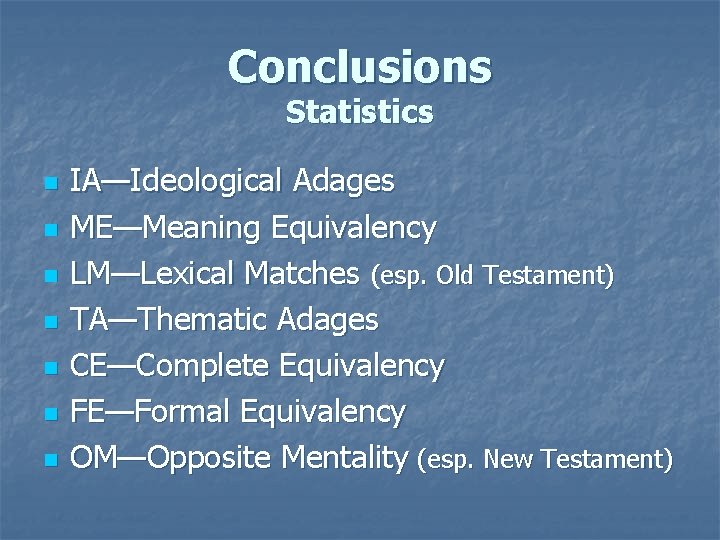 Conclusions Statistics n n n n IA—Ideological Adages ME—Meaning Equivalency LM—Lexical Matches (esp. Old