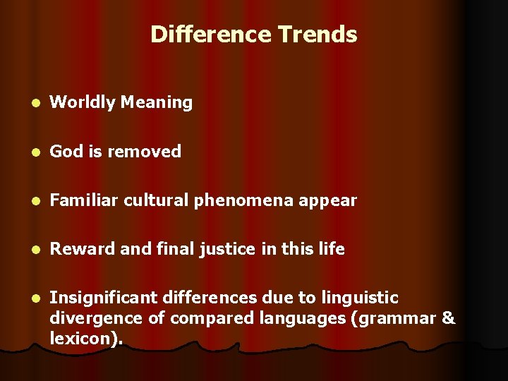Difference Trends l Worldly Meaning l God is removed l Familiar cultural phenomena appear