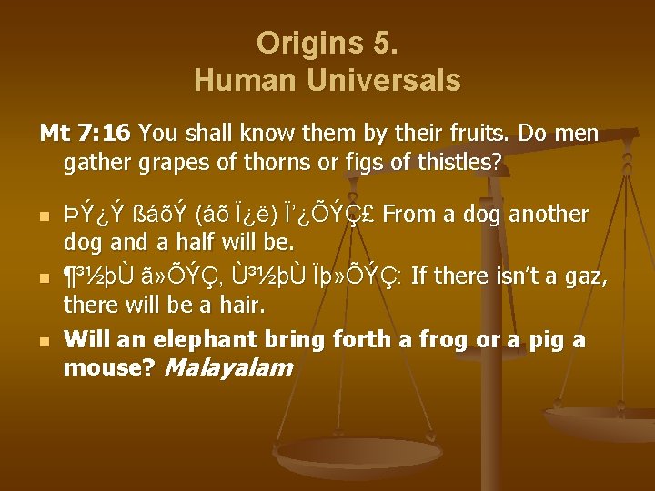 Origins 5. Human Universals Mt 7: 16 You shall know them by their fruits.