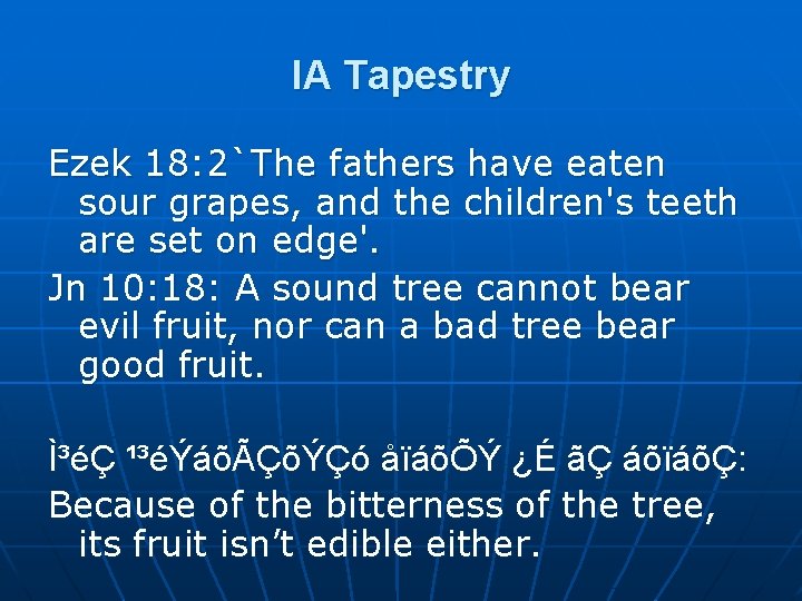 IA Tapestry Ezek 18: 2`The fathers have eaten sour grapes, and the children's teeth