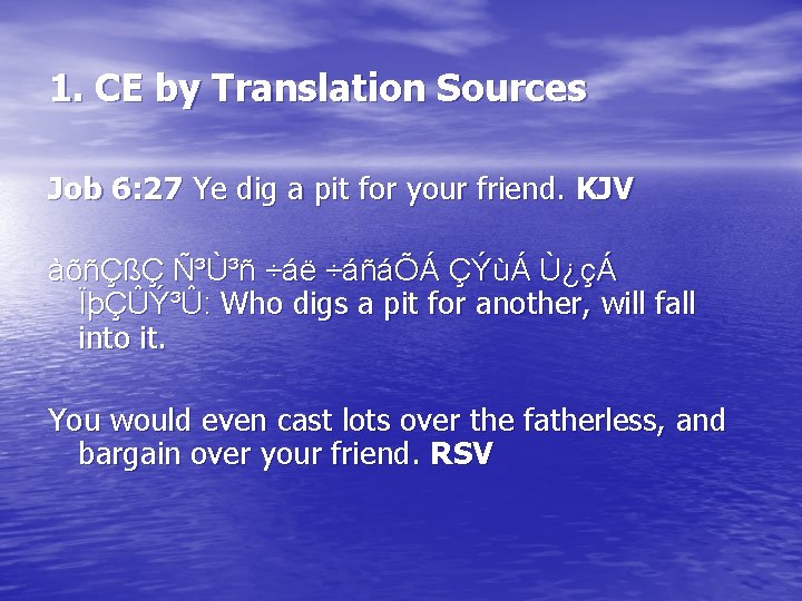 1. CE by Translation Sources Job 6: 27 Ye dig a pit for your