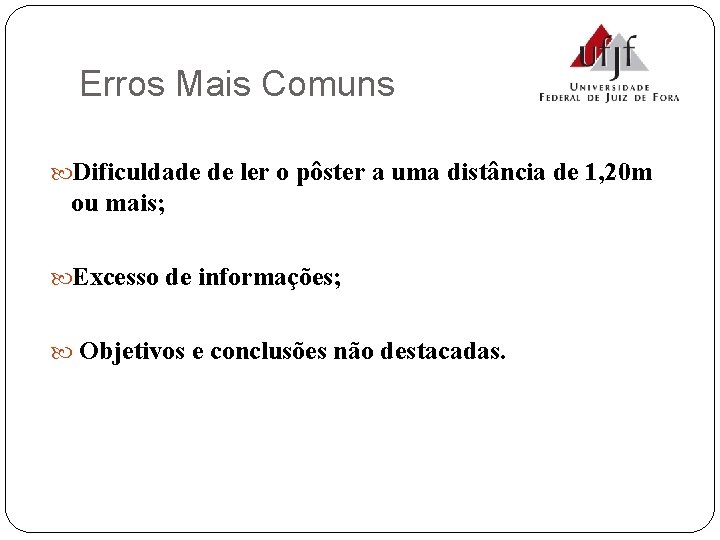 Erros Mais Comuns Dificuldade de ler o pôster a uma distância de 1, 20