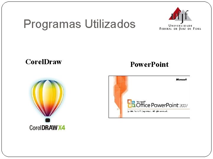 Programas Utilizados Corel. Draw Power. Point 